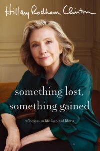 Something Lost, Something Gained: Reflections on Life, Love, and Liberty by Hillary Rodham Clinton | eBook | FD Software Solutions