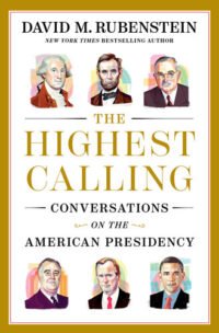 The Highest Calling: Conversations on the American Presidency by David M. Rubenstein | eBook | FD Software Solutions